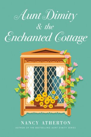 [Aunt Dimity Mystery 25] • Aunt Dimity and the Enchanted Cottage